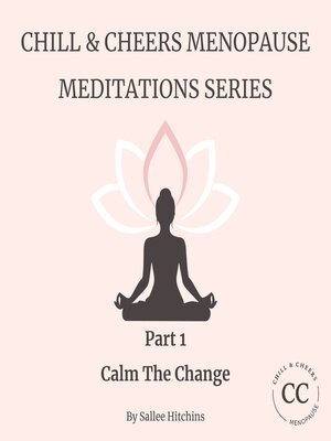 cover image of Chill & Cheers Menopause Meditations Series--Part 1--Calm the Change